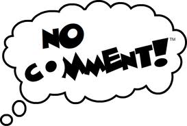 Résultat de recherche d'images pour "no comment please"
