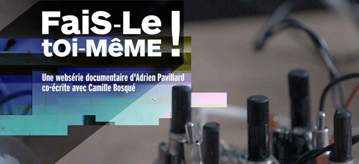 Fais le toi meme webserie Arte maker impression 3D