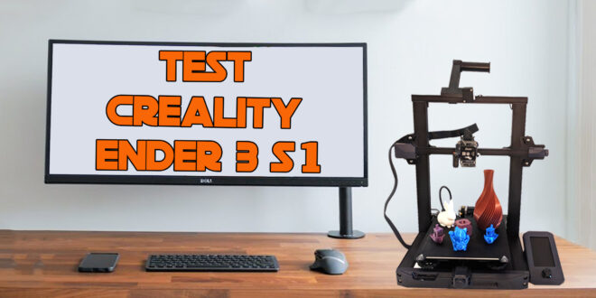 test tuto creality ender 3 s1 review imprimante 3D 2022