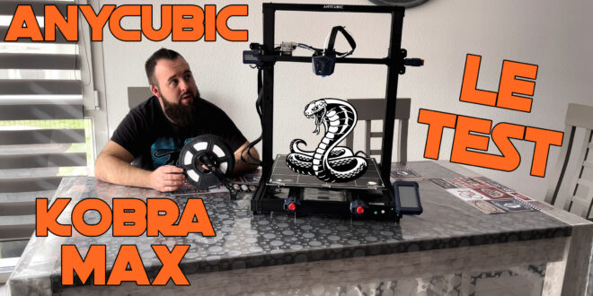 test anycubic kobra max review tuto réglages