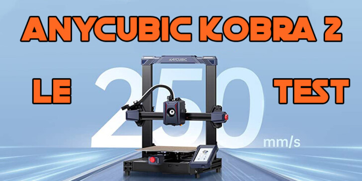 Test Anycubic Kobra 2 Max, l'imprimante 3D FDM au grand volume