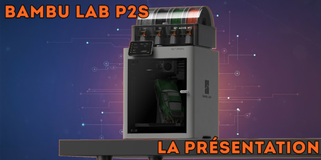 présentation bambu lab p2s