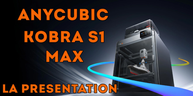 test Anycubic Kobra S1 Max Combo review presentation